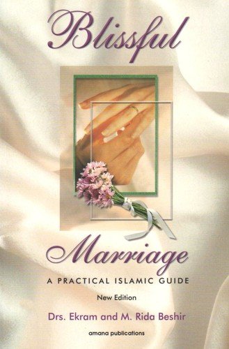 Blissful Marriage: A Practical Islamic Guide – paperback Beshir, Ekram|Beshi…