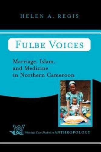 Fulbe Voices: Marriage, Islam, and Medicine in Northern Cameroon