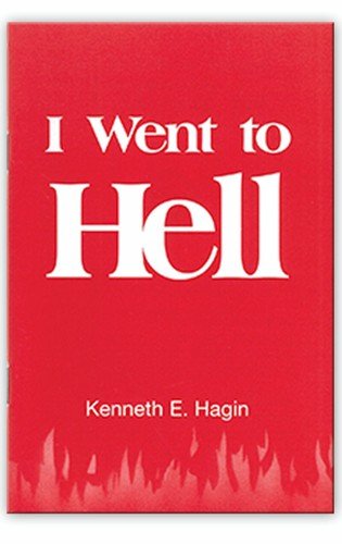 I Went To Hell - A Minibook by Kenneth E Hagin, Sr.