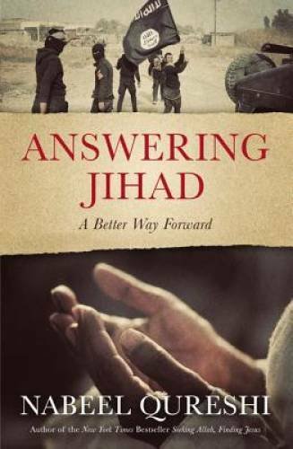 Answering Jihad: A Better Way Forward - Paperback By Qureshi, Nabeel - GOOD