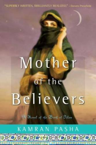 Mother of the Believers: A Novel of the Birth of Islam – Paperback – GOOD