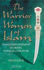 Warrior Women of Islam : Female Empowerment in Arabic Popular Literature, Pap…