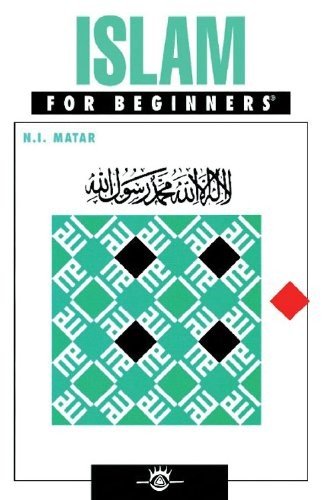 ISLAM FOR BEGINNERS By N I Matar & H. N. Haddad