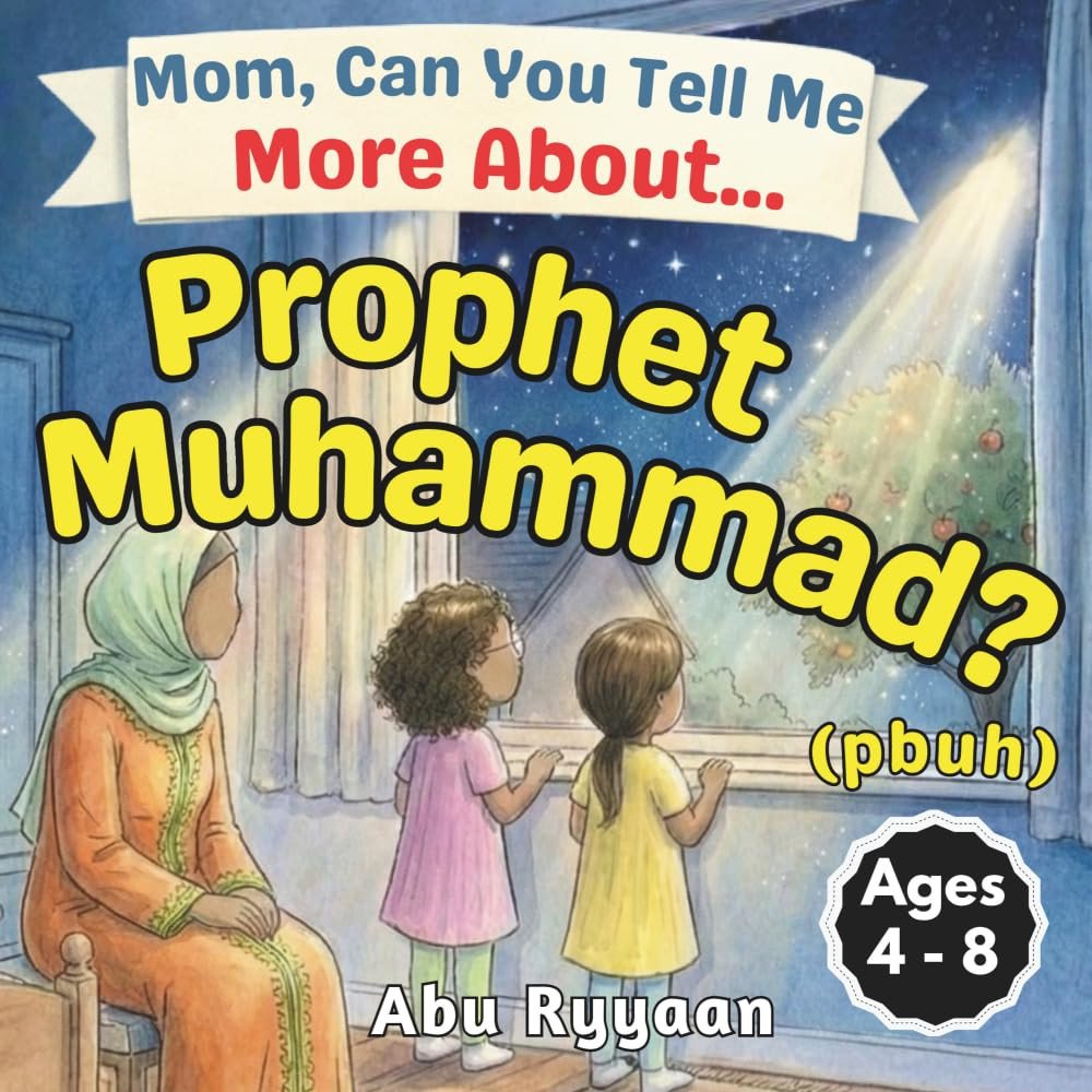 Mom, Can You Tell Me More About… Prophet Muhammad? (Pbuh): a Children’S Picture