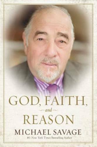 God, Faith, and Reason - Hardcover By Savage, Michael - VERY GOOD