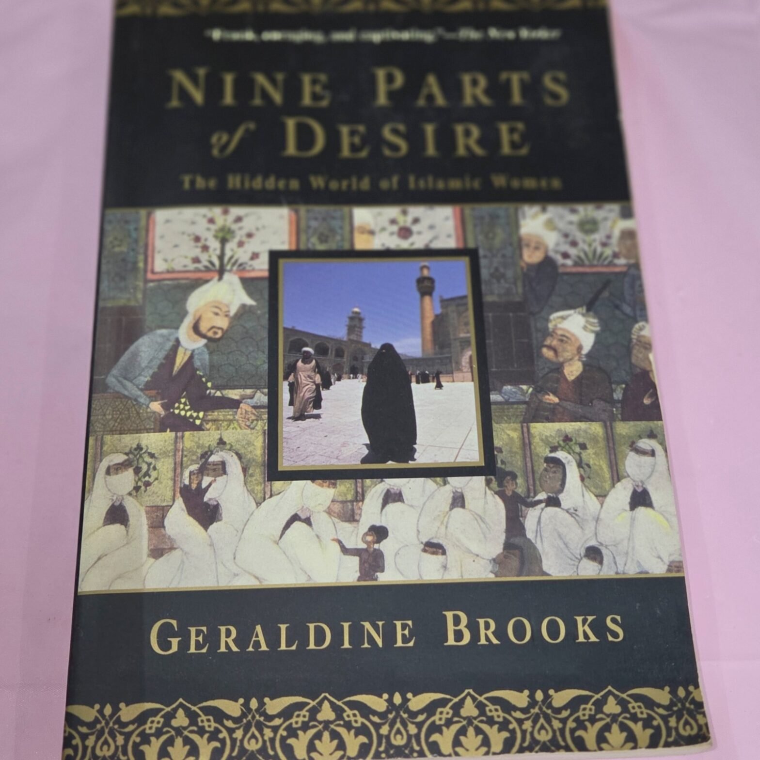 Nine Parts of Desire : The Hidden World of Islamic Women by Geraldine Brooks…