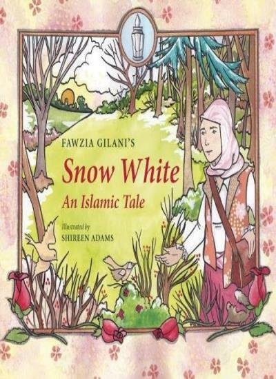 Snow White: An Islamic Tale (Islamic Fairy Tales) by Gilani, Adams HB.+