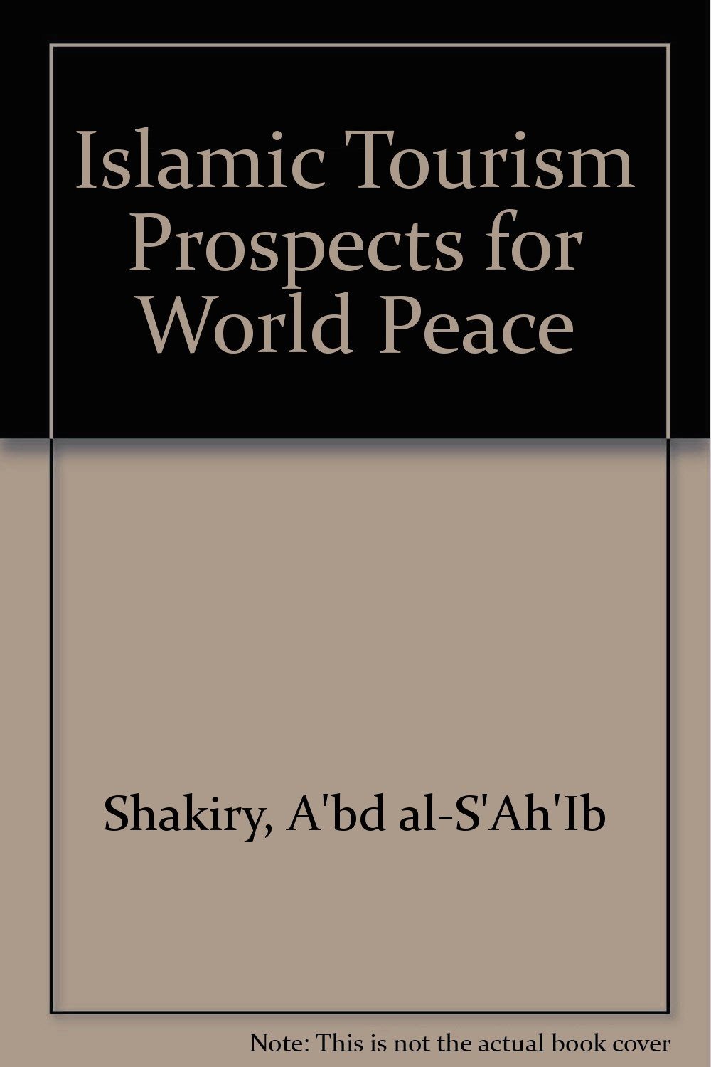 Islamic Tourism Prospects for World Peace By A’bd al-S’Ah’Ib Sha