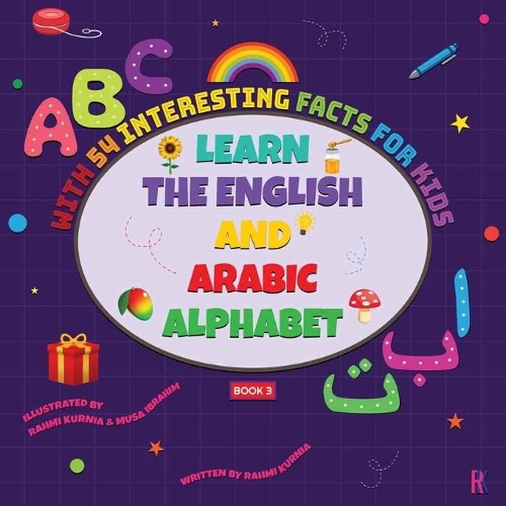 Learn the English and Arabic Alphabet with 54 Interesting Facts for Kids by Rahm