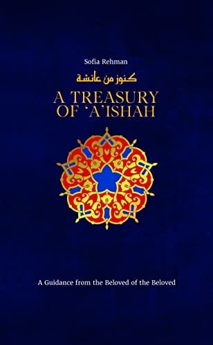 A Treasury of ‘A’ishah: A Guidance from the Bel, Rehman..