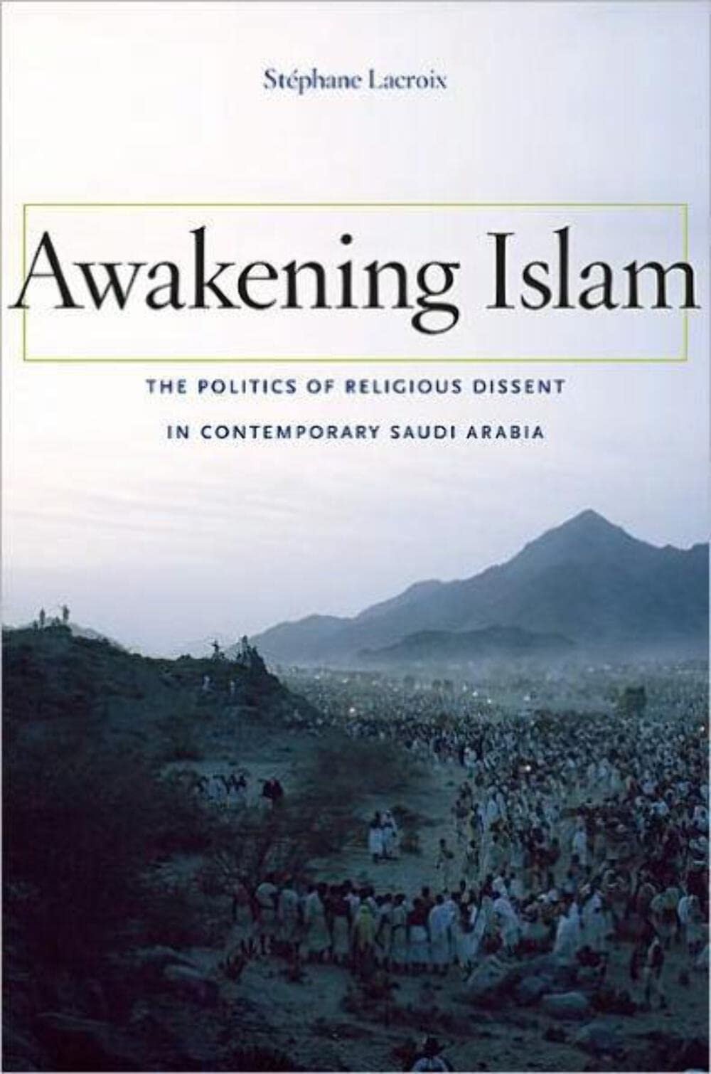 Awakening Islam: The Politics of Religious Dissent in Contemporary Saudi Ara…