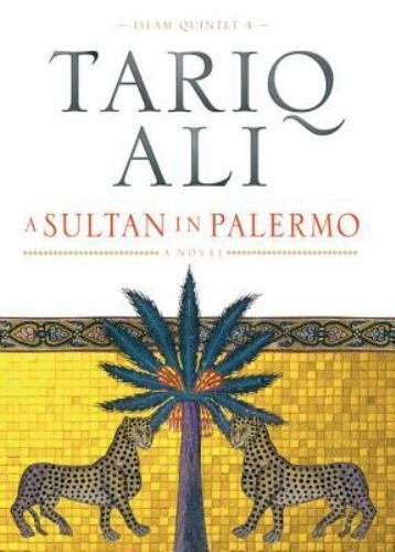A Sultan in Palermo (The Islam Quintet, Book Four) by Tariq Ali