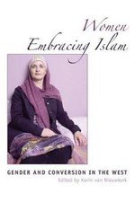 Women Embracing Islam: Gender and Conversion in the West