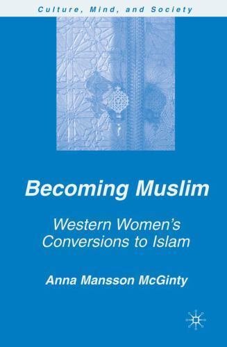 Becoming Muslim: Western Women’s Conversions to Islam by McGinty, A. Mansson