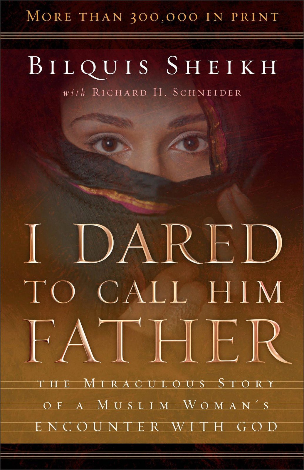 I Dared to Call Him Father: The Miraculous Story of a Muslim Woman’s Encount…