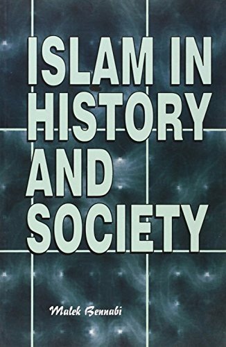ISLAM IN HISTORY AND SOCIETY By Rashid Asma & Bennabi Malik **BRAND NEW**