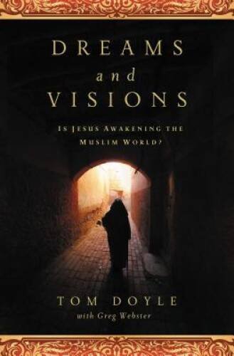 DREAMS AND VISIONS: Is Jesus Awakening the Muslim World? - Paperback - VERY GOOD