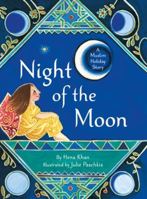 Night of the Moon : A Muslim Holiday Story Paperback Hena Khan