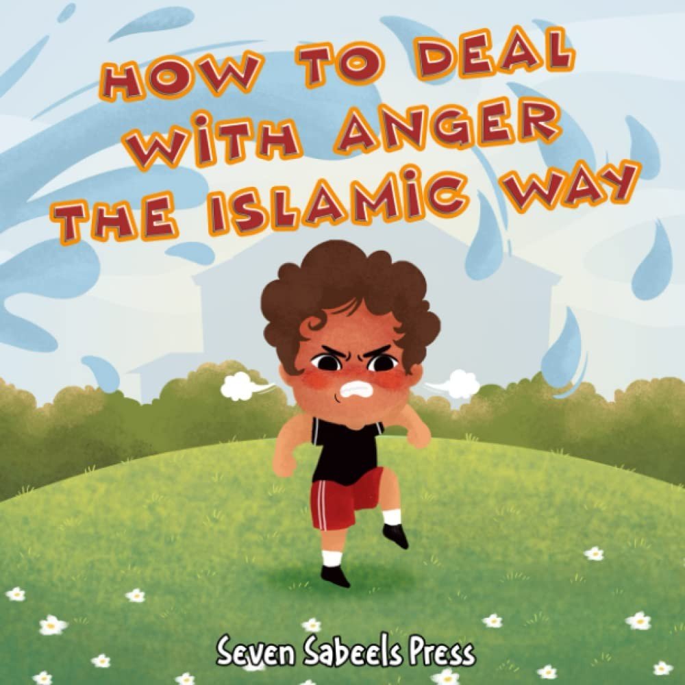 How To Deal With Anger The Islamic Way: Islamic Book For Kids & Toddlers: Ch…