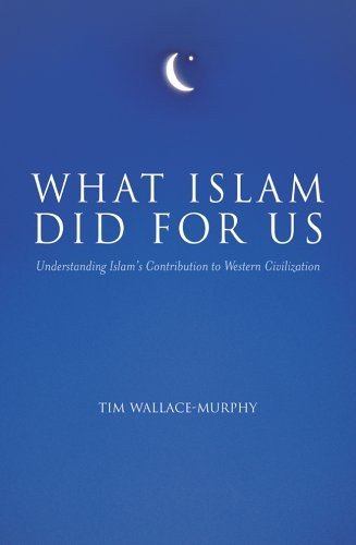 What Islam Did For Us: Understanding Islam’s Contribution to Western Civiliz…