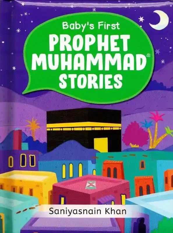 Baby’s First Prophet Muhammad Stories Saniyasnain Khan Islamic Goodword Books