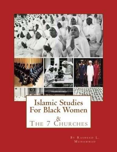 ISLAMIC STUDIES FOR BLACK WOMEN & THE 7 CHURCHES By Rasheed L. Muhammad **NEW**