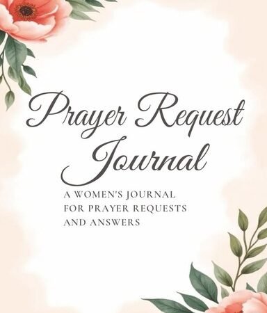 Prayer Request Journal: A Women’s Notebook to Record Prayer Requests and Answers