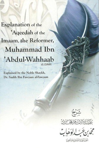 Explanation of the Aqeedah of the Imaam the Reformer Muhammad ibn Abdul Wahhaab