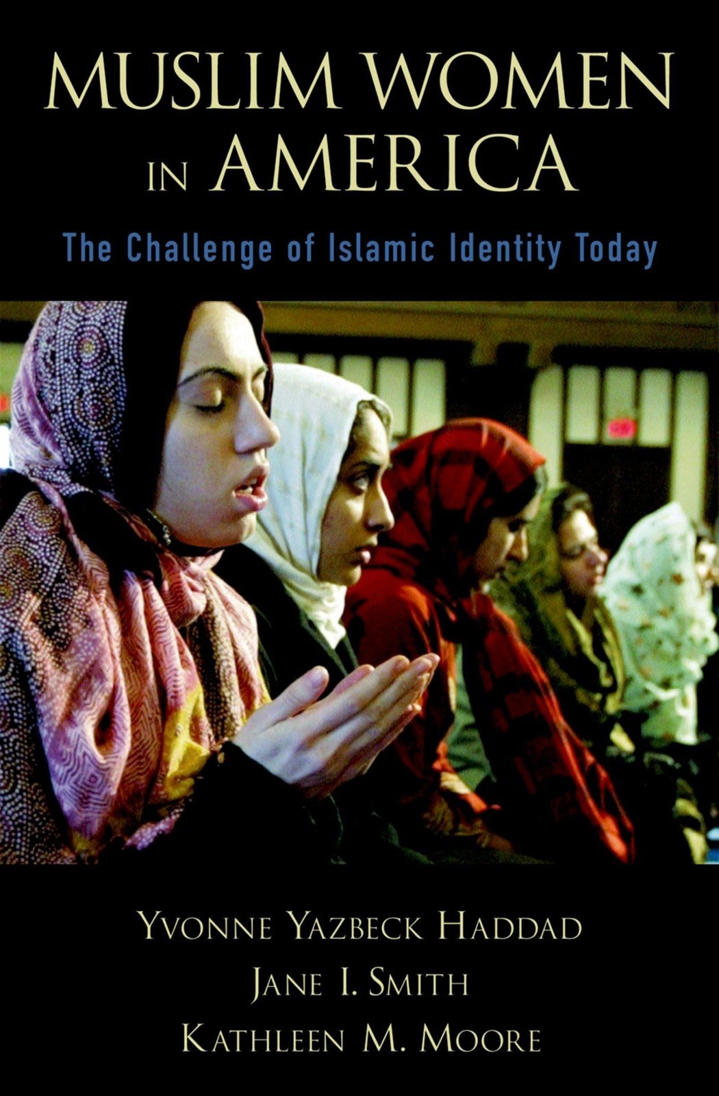 Muslim Women in America: The Challenge of Islamic Identity Today by Haddad