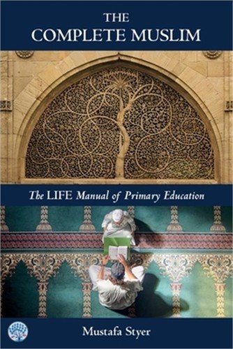 The Complete Muslim: The LIFE Manual of Primary Education (Paperback or Softback