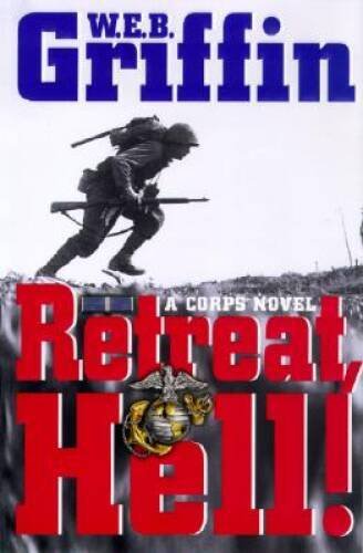 Retreat, Hell!: A corps Novel - Hardcover By Griffin, W.E.B. - GOOD