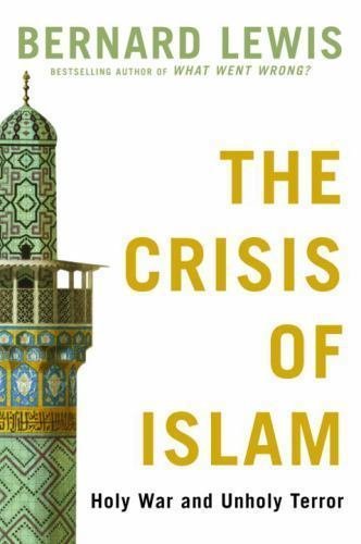 Crisis of Islam : Holy War and Unholy Terror by Bernard Lewis (2003, Hardcover)