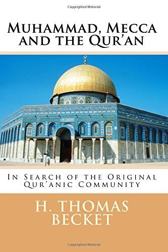 Muhammad, Mecca and the Qur’an: In Search of the Original Qur’anic Community-,