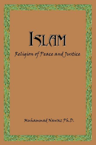 Islam: Religion of Peace and Justice Paperback by Nawaz, Muhammad