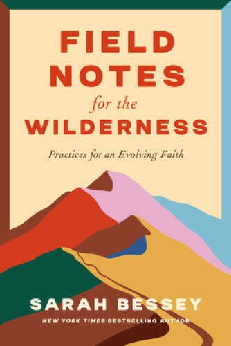 Field Notes for the Wilderness: Practices for an Evolving Faith - VERY GOOD