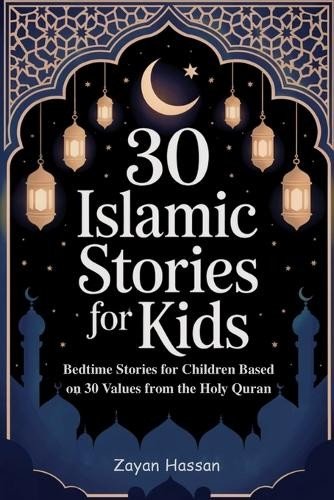Zayan Hassan 30 Islamic Stories for Kids (Paperback) (UK IMPORT)