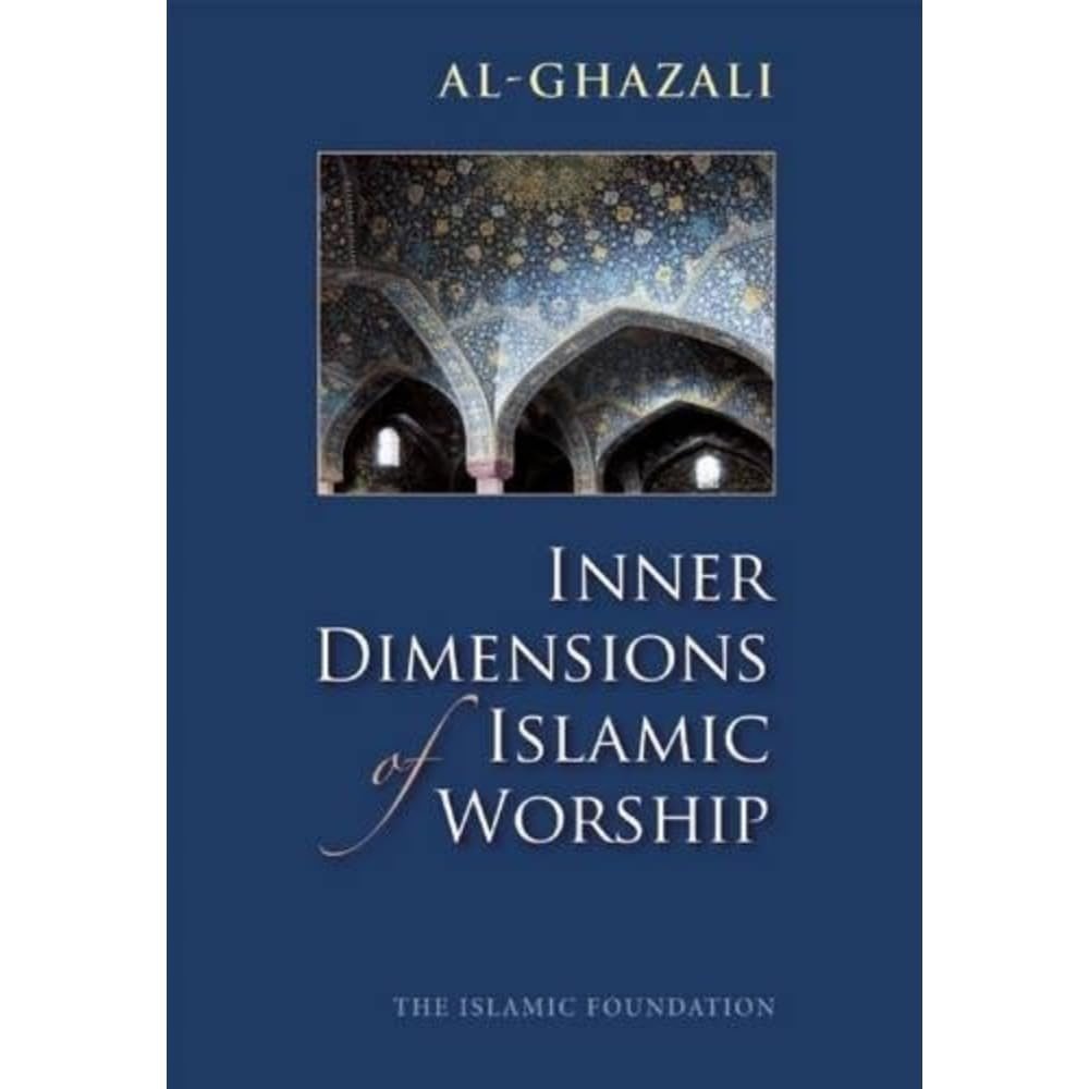 Inner Dimensions of Islamic Worship – paperback Al Ghazali|Muhtar Holland