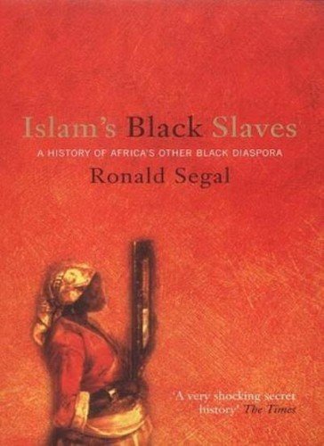 Islam’s Black Slaves By Ronald Segal