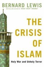The Crisis of Islam: Holy War and Unholy Terror by Bernard Lewis