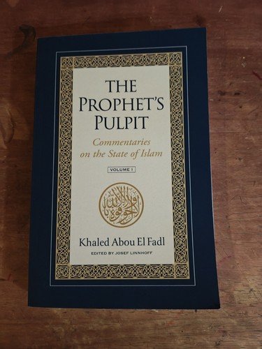 The Prophet’s Pulpit: Commentaries on the State of Islam – Abou El Fadl, Khaled