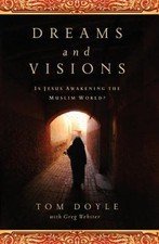 A Dreams and Visions: Is Jesus Awakening the Muslim World? by Doyle, Tom