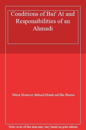 Conditions of Bai’ At and Responsibilities of an Ahmadi By Mirza