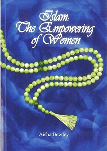 Islam: The Empowering of Women, Aisha Abdurrahman Bewle