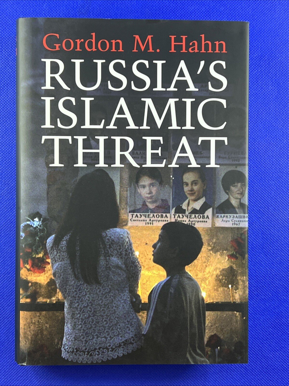 Russia’s Islamic Threat by Gordon M. Hahn 2007 Hardcover