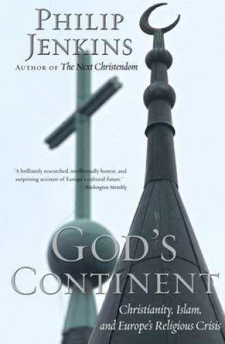 God’s Continent: Christianity, Islam, and Europe’s Religious Crisis – VERY GOOD