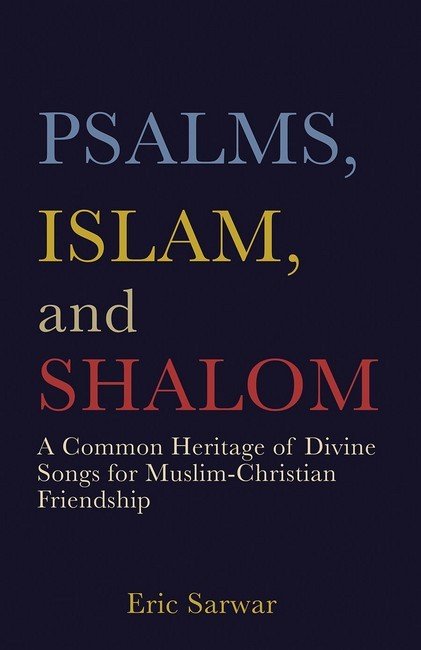 Psalms, Islam, and Shalom – Eric Sarwar (Paperback / Soft Cover)