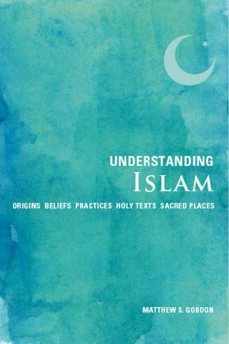 Understanding Islam: Origins*Beliefs*Practic- paperback, Gordon, 190748616X, new