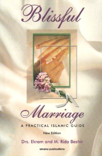 BLISSFUL MARRIAGE: A PRACTICAL ISLAMIC GUIDE By Ekram Beshir & Mohamed Rida VG