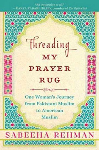 Threading My Prayer Rug: One Woman’s – Paperback, by Rehman Sabeeha – Very Good