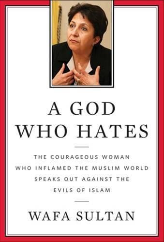 A God Who Hates: The Courageous Woman Who Inflamed the Muslim World Speaks…